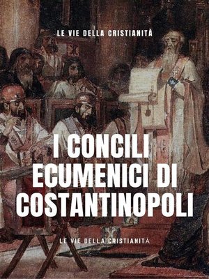cover image of I Concili Ecumenici di Costantinopoli